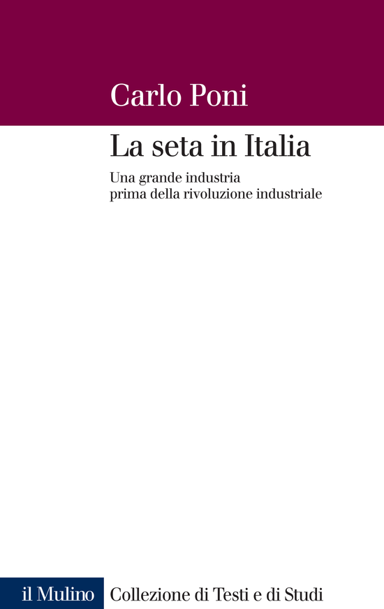 Copertina del libro La seta in Italia (Una grande industria prima della rivoluzione industriale)