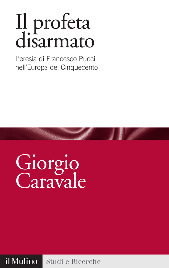 Copertina del libro Il profeta disarmato (L'eresia di Francesco Pucci nell'Europa del Cinquecento)