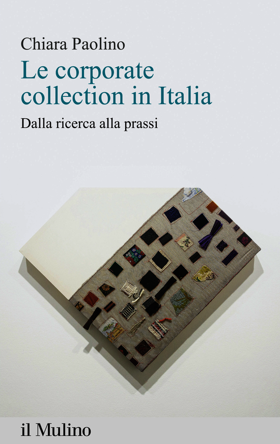 Copertina del libro Le corporate collection in Italia (Dalla ricerca alla prassi)