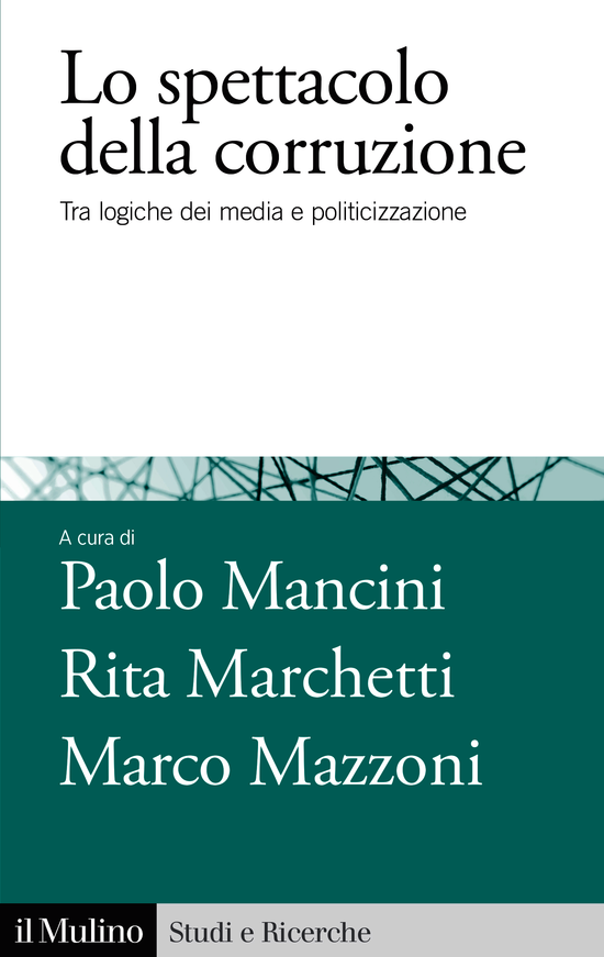 Copertina del libro Lo spettacolo della corruzione (Tra logiche dei media e politicizzazione)