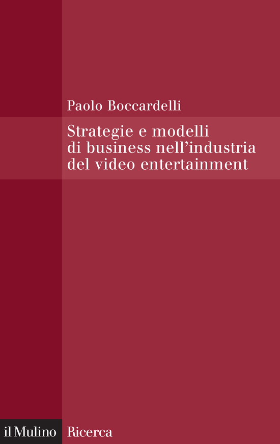 Copertina del libro Strategie e modelli di business nell'industria del video entertainment (Capitale umano, capitale relazionale e performance nel comparto cinematografico)